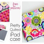 Pretty Quilted iPad Case Free Sewing Pattern