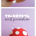 Toadstool Wrist Pincushion Free Sewing Pattern